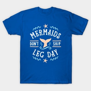 Mermaids Don't Skip Leg Day T-Shirt